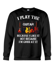 I Play The Guitar Because I Like Crewneck Sweatshirt tile