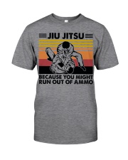 Jiu Jitsu Because You Might Run Out Of Ammo Classic T-Shirt front