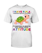 I Have PMA Classic T-Shirt front