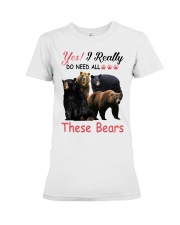 Yes I Really Do Need All These Bears Premium Fit Ladies Tee tile