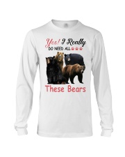 Yes I Really Do Need All These Bears Long Sleeve Tee tile