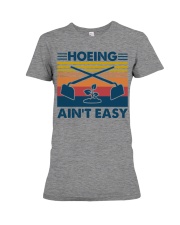 Hoeing Ain't Easy Premium Fit Ladies Tee tile