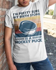 I'm Pretty Sure My Birth Stone Is Hockey Puck Classic T-Shirt apparel-classic-tshirt-lifestyle-27