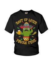 Shut Up Liver You Are Fine Youth T-Shirt tile