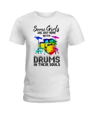 Some Girl Are Just Born With Drums In Their Souls Ladies T-Shirt front