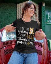 Be The Person Your Dog Thinks You Are Ladies T-Shirt apparel-ladies-t-shirt-lifestyle-01