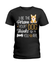 Be The Person Your Dog Thinks You Are Ladies T-Shirt front