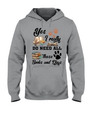 Yes - I Really Do Need All These Books And Dogs Hooded Sweatshirt tile
