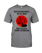 An Old Man Who Is Also A Crane Operator Classic T-Shirt front
