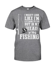 I Might Look Like I'm Listening To You Classic T-Shirt front