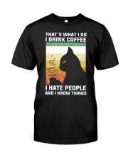 I Drink Coffee - I Hate People - And I Know Things Classic T-Shirt tile
