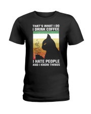 I Drink Coffee - I Hate People - And I Know Things Ladies T-Shirt front
