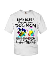 Dogs Mom Forced To Go To Work Dental Assistant Youth T-Shirt tile