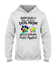 Dogs Mom Forced To Go To Work Dental Assistant Hooded Sweatshirt tile