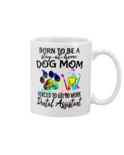 Dogs Mom Forced To Go To Work Dental Assistant Mug tile