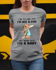 I'm Not A Dog My Mom Said I'm A Baby Ladies T-Shirt apparel-ladies-t-shirt-lifestyle-04