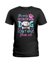 I Cant Have Them All Dogs Ladies T-Shirt front