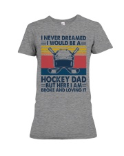 I Never Dreamed I Would Be A Hockey Dad Premium Fit Ladies Tee tile