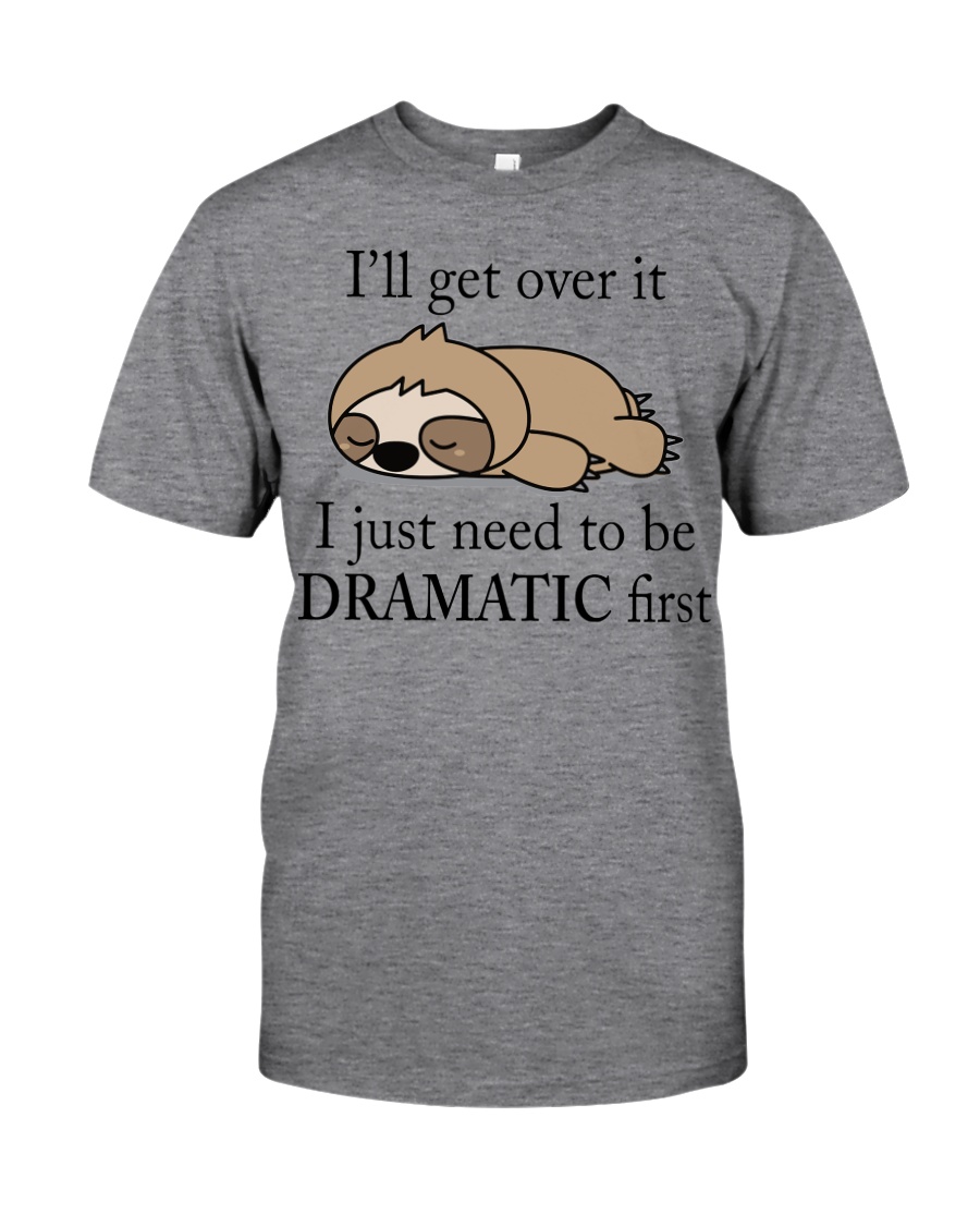 Limited Edition - I Just Need To Be Dramatic First Classic T-Shirt