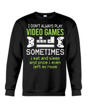 I Don't Always Play Video Games Crewneck Sweatshirt tile