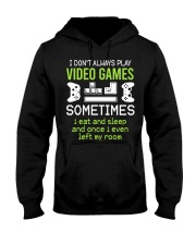 I Don't Always Play Video Games Hooded Sweatshirt front