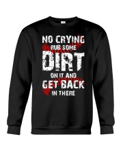 No Crying Rub Some Dirt On It Crewneck Sweatshirt tile
