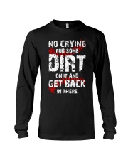 No Crying Rub Some Dirt On It Long Sleeve Tee tile