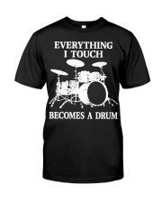 Everything I Touch Becomes A Drum Classic T-Shirt front
