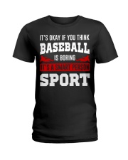 If You Think Baseball Is Boring Ladies T-Shirt front