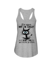 Stop Asking Why I'm Crazy Ladies Flowy Tank tile