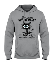 Stop Asking Why I'm Crazy Hooded Sweatshirt tile