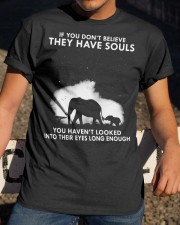 If You Don't Believe They Have Souls Classic T-Shirt apparel-classic-tshirt-lifestyle-28