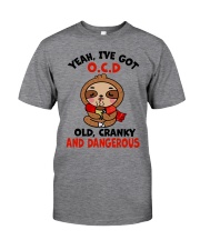 Yeah -I've Got OCD - Old - Cranky And Dangerous Classic T-Shirt front