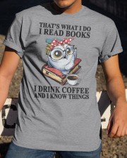 I Read Books - I Drink Coffee And I Know Things Classic T-Shirt apparel-classic-tshirt-lifestyle-28