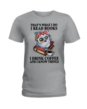 I Read Books - I Drink Coffee And I Know Things Ladies T-Shirt tile