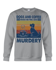 Dogs And Coffee Make Me Feel Less Murdery Crewneck Sweatshirt tile