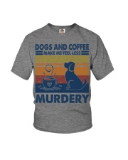 Dogs And Coffee Make Me Feel Less Murdery Youth T-Shirt tile