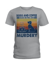 Dogs And Coffee Make Me Feel Less Murdery Ladies T-Shirt tile