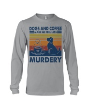 Dogs And Coffee Make Me Feel Less Murdery Long Sleeve Tee tile