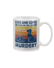 Dogs And Coffee Make Me Feel Less Murdery Mug tile