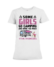 Some Girls Go Camping And Drink Too Much - It's Me Premium Fit Ladies Tee tile