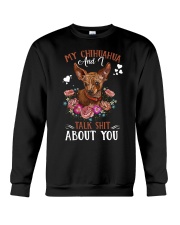 My Chihuahua And I Talk Shit About You Crewneck Sweatshirt tile