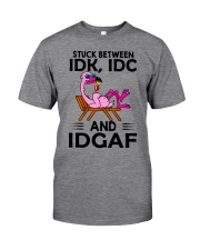 Stuck Between Idk Idc And Idgaf Classic T-Shirt front