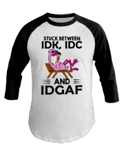 Stuck Between Idk Idc And Idgaf Baseball Tee tile