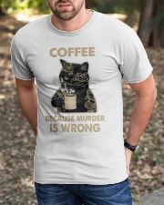 Coffee - Because Murder Is Wrong Classic T-Shirt apparel-classic-tshirt-lifestyle-front-52