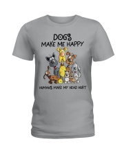 Dogs Make Me Happy - Humans Make My Head Hurt Ladies T-Shirt front
