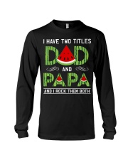 Dad and Papa I rock them both Long Sleeve Tee tile