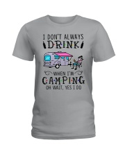 I Don't Always Drink When I'm Camping Ladies T-Shirt front