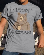 Let Me Pour You A Tall Glass Of Get Over It Classic T-Shirt apparel-classic-tshirt-lifestyle-28