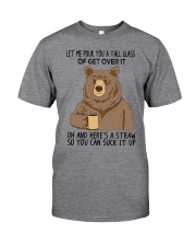 Let Me Pour You A Tall Glass Of Get Over It Classic T-Shirt front